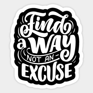 Find a way not an excuse WT - Lettering Sticker